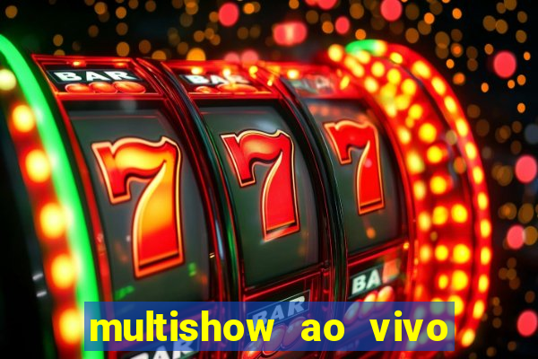 multishow ao vivo gratis online